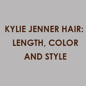 Kylie Jenner Hair: Length, Color and Style Kylie Jenner Hair: Length, Color and Style